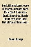 Punk Filmmakers: Jesse Richards, Richard Kern, Nick Zedd, Casandra Stark, Amos Poe, Harris Smith, Vivienne Dick, List of Punk Filmmaker-