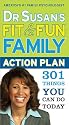 Dr. Susan's Fit and Fun Family Action Plan: 301 Things You Can Do Today