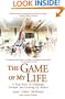 The Game of My Life: A True Story of Challenge, Triumph, and Growing Up Autistic