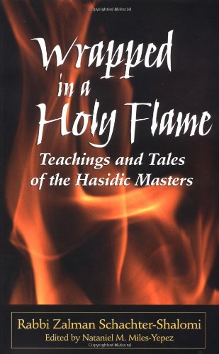 Wrapped in a Holy Flame: Teachings and Tales of The Hasidic Masters