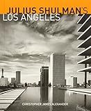 Julius Shulman's Los Angeles
