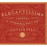 Elegantissima: The Design and Typography of Louise Fili ~ Louise Fili