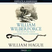 William Wilberforce: Life of the Great Anti-Slave-Trade Campaigner | [William Hague]