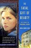 The Fatal Gift of Beauty: The Trials of Amanda Knox