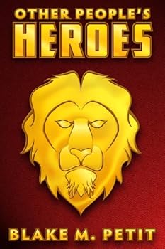 other people's heroes (the heroes of siegel city) - blake m. petit other people's heroes (the heroes of siegel city) - blake m. petit