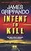 Intent to Kill: A Novel of Suspense