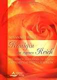 K�nigin im eigenen Reich: Die sieben Schl�ssel zu einem Energiefeld erf�llter Liebe - Susanne H�hn