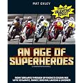 An Age of Superheroes: Racin' Sideways Through GP Racing's Golden Age with Schwantz, Rainey, Doohan, Lawson and Gardner
