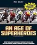 An Age of Superheroes: Racin' Sideways Through GP Racing's Golden Age with Schwantz, Rainey, Doohan, Lawson and Gardner
