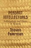 Peasant Intellectuals: Anthropology and History In Tanzania