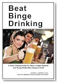 Beat Binge Drinking: A Smart Drinking Guide for Teens, College Students and Young Adults Who Choose to Drink