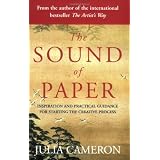 The Sound of Paper: Inspiration and Practical Guidance for Starting the Creative Processby Julia Cameron