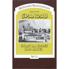 Spandau, Stadt an Spree und Havel. Aus der Chronik eines Berliner Bezirks