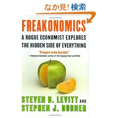 Freakonomics: A Rogue Economist Explores the Hidden Side of Everything