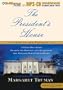 The President's House: A First Daughter Shares the History and Secrets of the World's Most Famous Home
