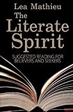 The Literate Spirit: Suggested Reading for Believers and Seekers