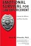 Emotional survival for law enforcement: A guide for officers and their families
