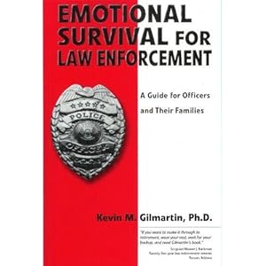 Emotional survival for law enforcement: A guide for officers and their families Kevin M Gilmartin
