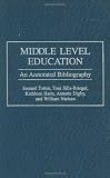 Middle Level Education: An Annotated Bibliography (Bibliographies and Indexes in Education)