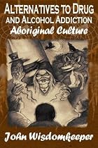 Click to Download Free Kindle Book -> Cultural Alternatives to Drug and Alcohol Addiction