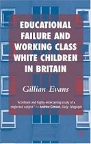 Educational Failure and Working Class White Children in Britain