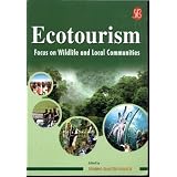 Ecotourism - Focus on Wildlife and Local Communities First Edition Edited by Prabha Shastri Ranade