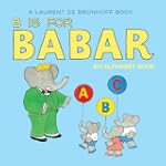 B Is for Babar: An Alphabet Book