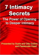 7 Intimacy Secrets For Loving More & Connecting Deeper By Susie and Otto Collins