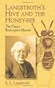 Langstroth's Hive and the Honey-bee: The Classic Beekeeper's Manual