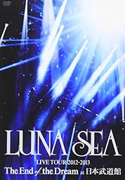 LUNA SEA LIVE TOUR 2012-2013 The End of the Dream at 日本武道館 [DVD]