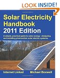 Solar Electricity Handbook 2011: A Simple Practical Guide to Solar Energy - Designing and Installing Photovoltaic Solar Electric Systems