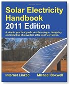 Solar Electricity Handbook - 2011 Edition: A Simple Practical Guide to Solar Energy - Designing and Installing Photovoltaic Solar Electric Systems