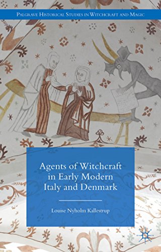 Agents of Witchcraft in Early Modern Italy and Denmark (Palgrave Historical Studies in Witchcraft and Magic)