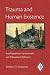 Trauma and Human Existence: Autobiographical, Psychoanalytic, and Philosophical Reflections (Psychoanalytic Inquiry Book Series) Image of Trauma and Human Existence: Autobiographical, Psychoanalytic, and Philosophical Reflections (Psychoanalytic Inquiry Book Series)