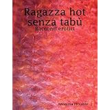 Ragazza hot senza tab� (Piccante)di Anonima Piccante