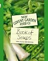 New Covent Garden Food Co. Book of Soups: New, Old and Odd Recipes