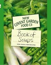 New Covent Garden Food Co. Book of Soups: New, Old and Odd Recipes