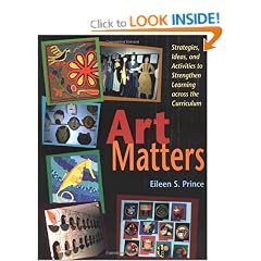 Art Matters: Strategies, Ideas, and Activities to Strengthen Learning Across the Curriculum
