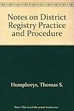 Humphreys' notes on District Registry (High Court of Justice) practice and procedure