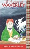 1814 year of Waverley : how Walter Scott's novel changed us