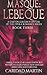 Masque: LeBeque: A Gaston Leroux Phantom of the Opera Romance Series, Book Three (Volume 3)