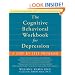 The Cognitive Behavioral Workbook for Depression: A Step-by-step Program (Workbook)