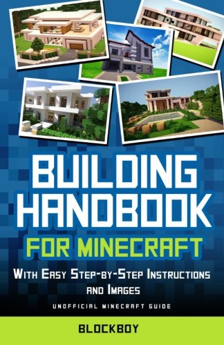 building handbook for minecraft with easy step by step instructions and images unofficial minecraft guide