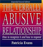 The Verbally Abusive Relationship: How to Recognize it and How to Respond