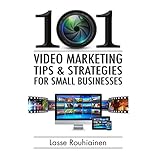 101 video marketing tips and strategies for small businesses
