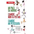 Mi piaci da morire. L'amore non fa per me. L'amore mi perseguita (eNewton Narrativa)
