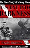 Descent into Darkness Pearl Harbor, 1941 (The True Story of a Navy Diver)