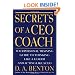 Secrets of a CEO Coach:  Your Personal Training Guide to Thinking Like a Leader and Acting Like a CEO