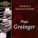 Percy Grainger Plays Grainger