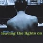 Leaving the Lights On (2003) [Explicit]